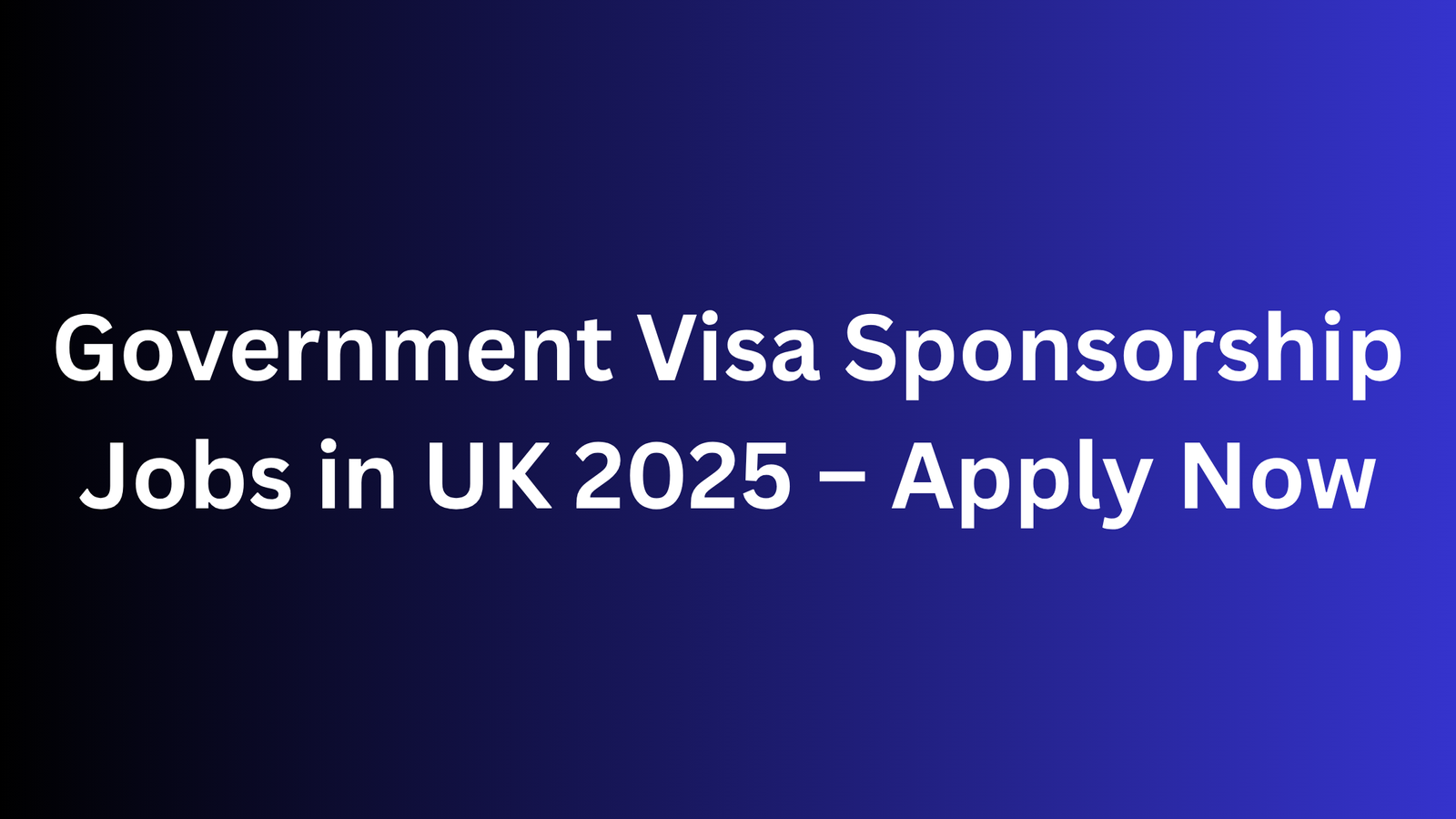 Government Visa Sponsorship Jobs in UK