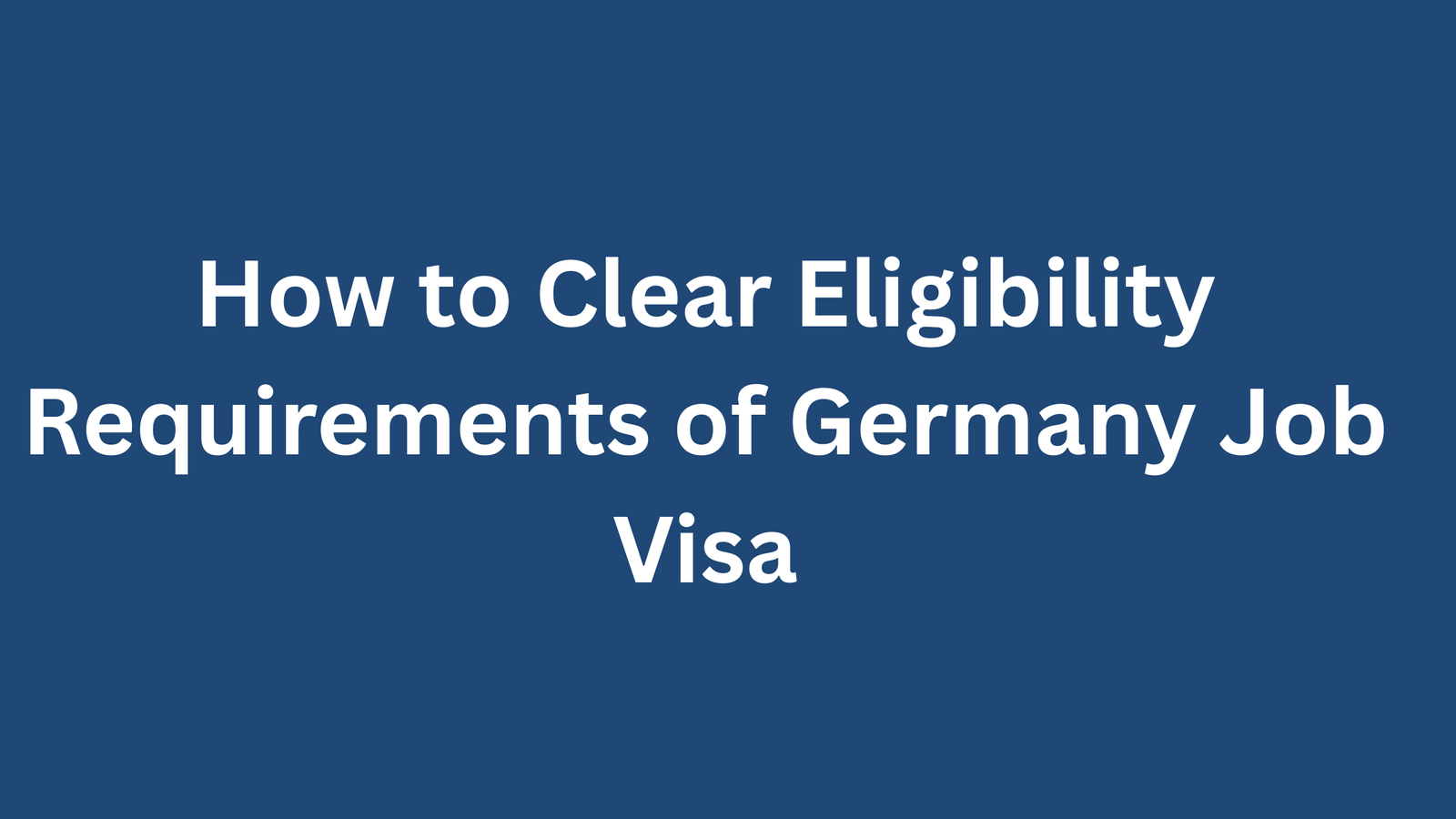 Eligibility Requirements of Germany Job Visa