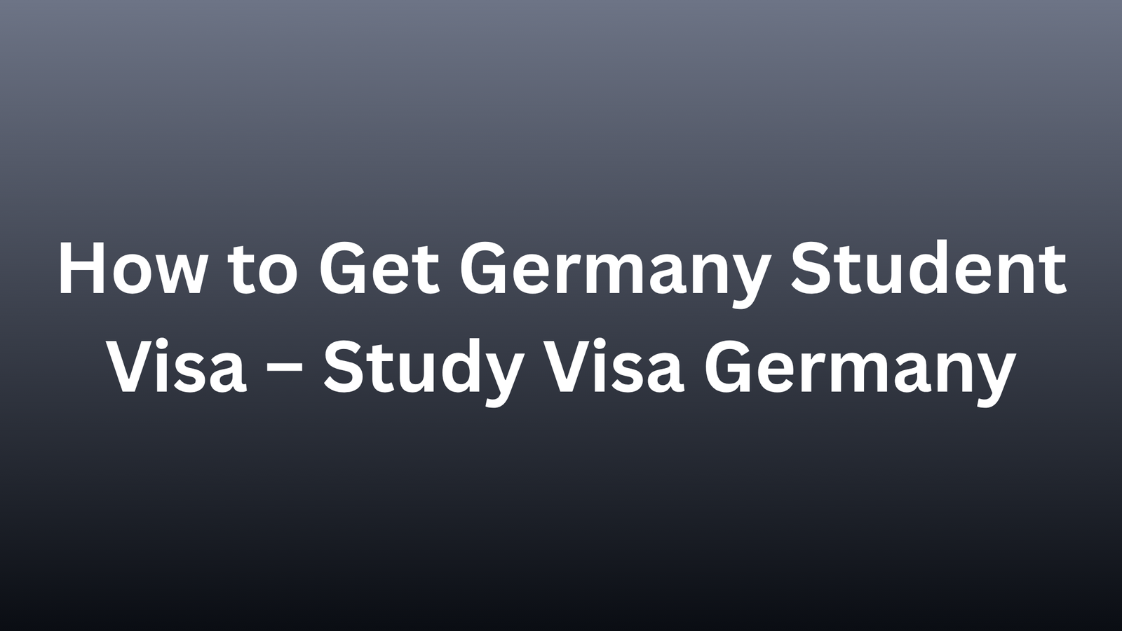 How to Get Germany Student Visa